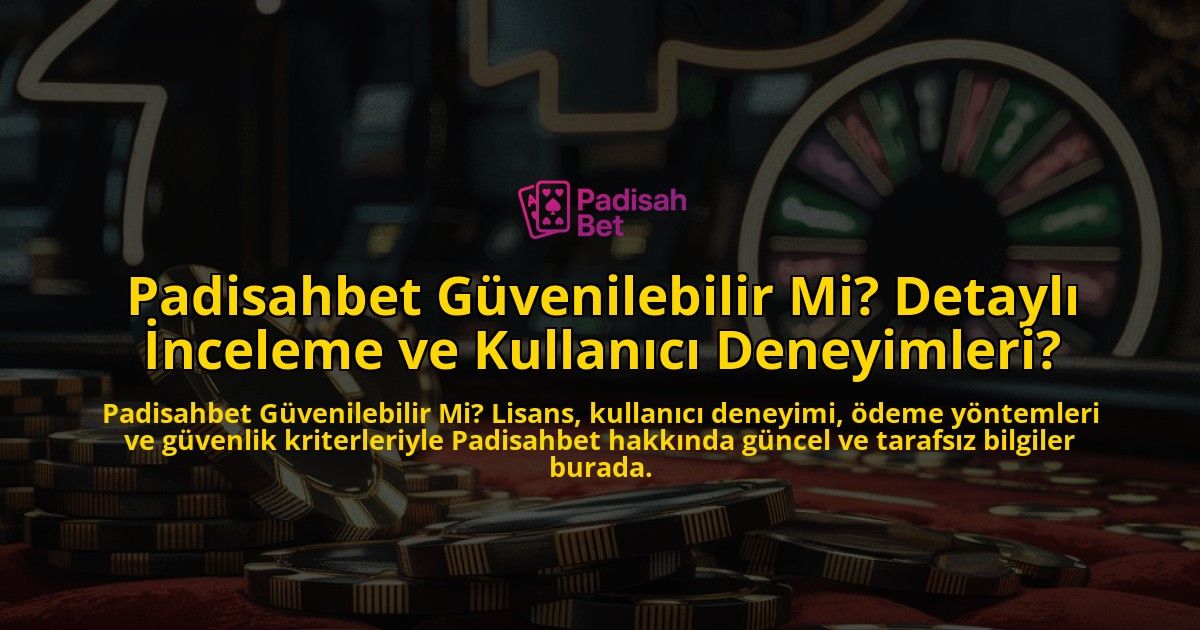 Padisahbet-Gvenilebilir-Mi-Detayl-nceleme-ve-Kullanc-Deneyimleri-overlay-1768320640.jpg