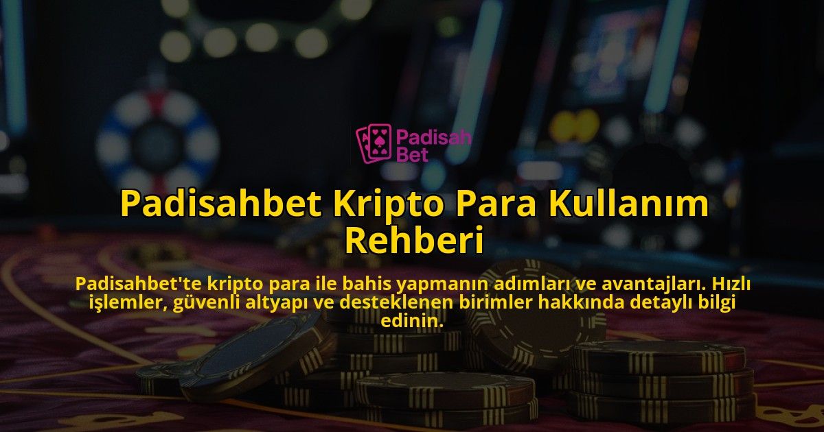 Padisahbet-Kripto-Para-Kullanm-Rehberi-overlay-1768434833.jpg