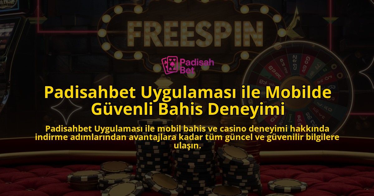 Padisahbet-Uygulamas-ile-Mobilde-Gvenli-Bahis-Deneyimi-overlay-1768335019.jpg