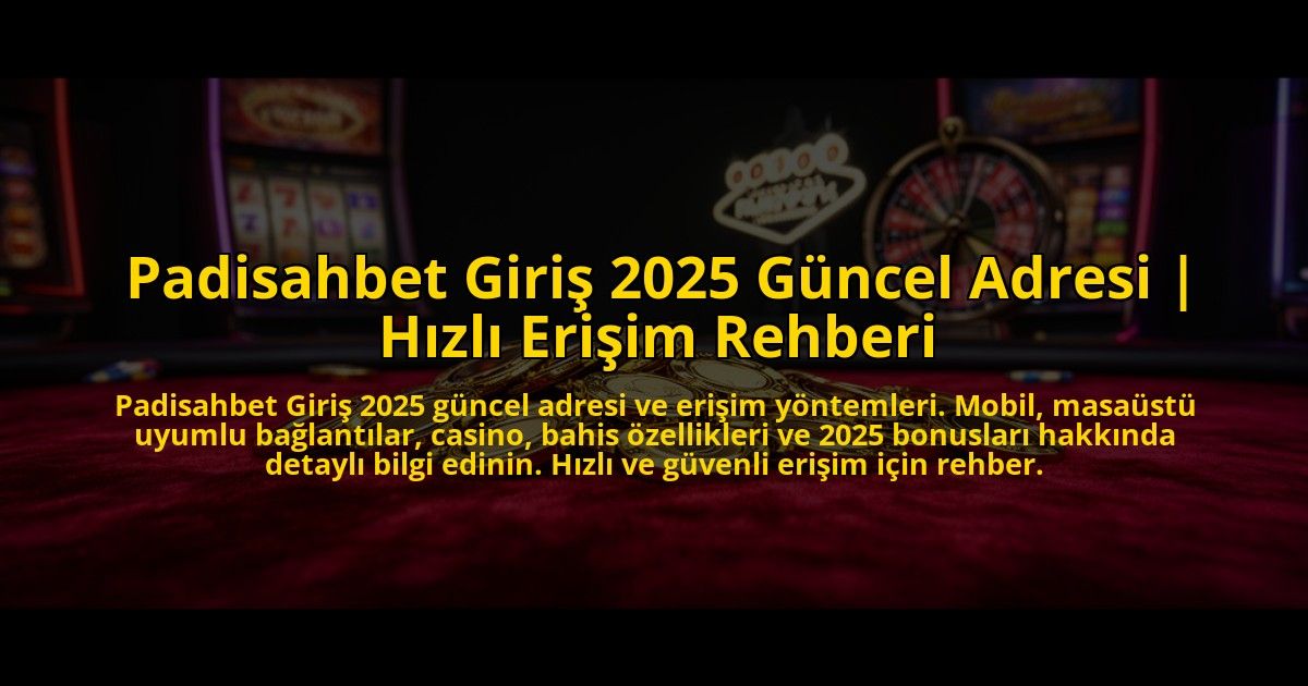 Padisahbet-Giris-2025-Guncel-Adresi-Hizli-Erisim-Rehberi-overlay-1773606954.jpg