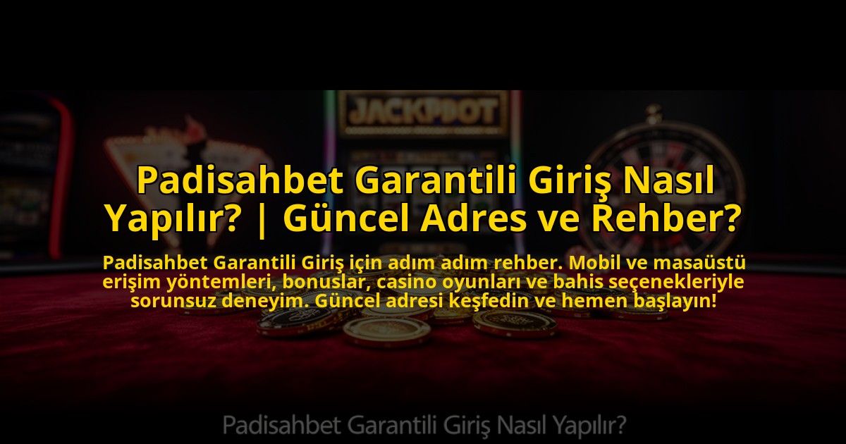 Padisahbet-Garantili-Giris-Nasil-Yapilir-Guncel-Adres-ve-Rehber-overlay-1776003303.jpg