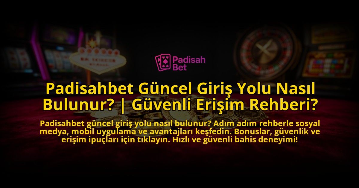 Padisahbet-Guncel-Giris-Yolu-Nasil-Bulunur-Guvenli-Erisim-Rehberi-overlay-1776631772.jpg